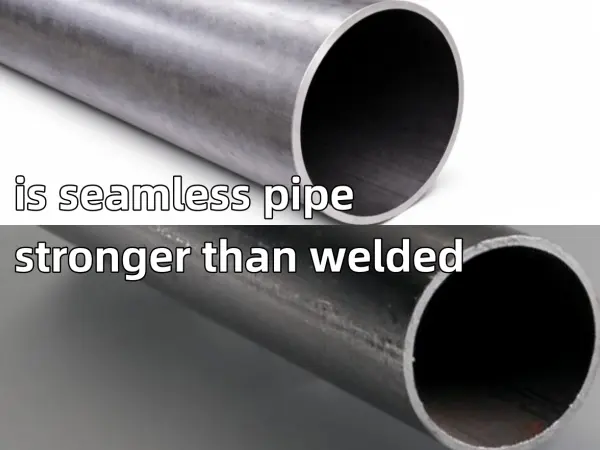 ¿Es la tubería sin costura más resistente que la soldada?,tubería sin costura vs tubería soldada,tubería soldada ERW,tubería de acero forjado,tubería de acero de alta presión